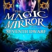 The Magic Mirror And The Seventh Dwarf by Tia Nevitt