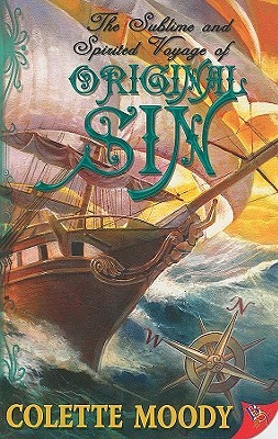 Book cover for The Sublime and Spirited Voyage of Original Sin by Colette Moody. A colorful illustration of a square rigged sailing ship cutting through ocean waves.