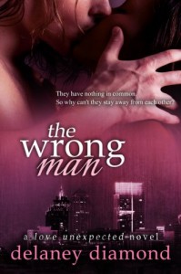 Book cover for The Wrong Man by Delaney Diamond. An abstract sort of image. A city skyline at night is at the bottom and the top features a glimpse of a white man kissing a black woman.