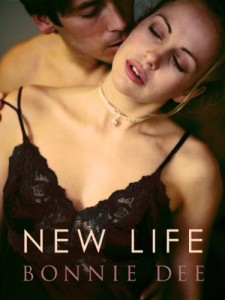 Book cover for New Life by Bonnie Dee. A white woman in a black lace camisole tilts her head to the side as the shirtless white man behind her kisses her neck.