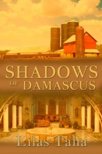 Book cover for Shadows of Damascus by Lilas Taha. Top half is a red barn and silos on a dairy farm. Top half shows an Eastern styled sitting room with marble columns, stone tile floor and ornate furniture.